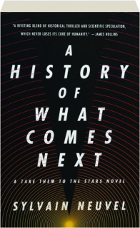 A HISTORY OF WHAT COMES NEXT