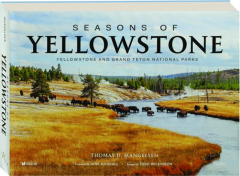 SEASONS OF YELLOWSTONE: Yellowstone and Grand Teton National Parks