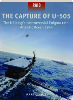 THE CAPTURE OF <I>U-505:</I> Raid 58