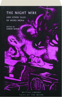 THE NIGHT WIRE: And Other Tales of Weird Media