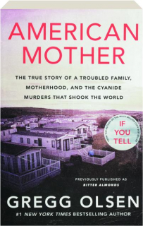 AMERICAN MOTHER: The True Story of a Troubled Family, Motherhood, and the Cyanide Murders That Shook the World
