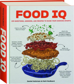 FOOD IQ: 100 Questions, Answers, and Recipes to Raise Your Cooking Smarts