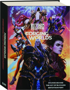 FORGING WORLDS: Stories Behind the Art of Blizzard Entertainment