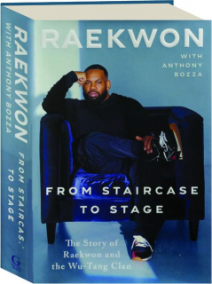 FROM STAIRCASE TO STAGE: The Story of Raekwon and the Wu-Tang Clan
