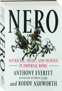 NERO: Matricide, Music, and Murder in Imperial Rome