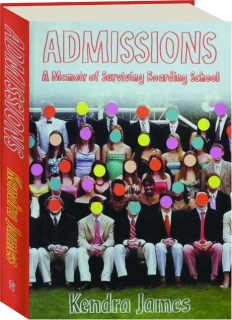 ADMISSIONS: A Memoir of Surviving Boarding School