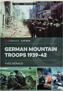 GERMAN MOUNTAIN TROOPS 1939-42: Casemate Illustrated