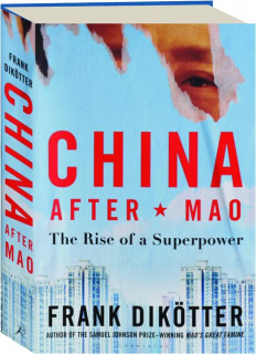 CHINA AFTER MAO: The Rise of a Superpower