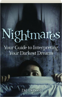 NIGHTMARES: Your Guide to Interpreting Your Darkest Dreams