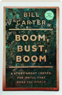 BOOM, BUST, BOOM: A Story About Copper, the Metal That Runs the World