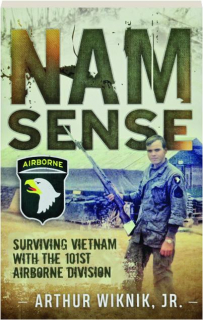 NAM-SENSE: Surviving Vietnam with the 101st Airborne Division