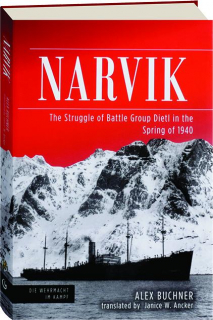 NARVIK: The Struggle of Battle Group Dietl in the Spring of 1940