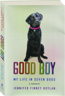 GOOD BOY: My Life in Seven Dogs