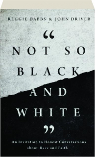 NOT SO BLACK AND WHITE: An Invitation to Honest Conversations About Race and Faith