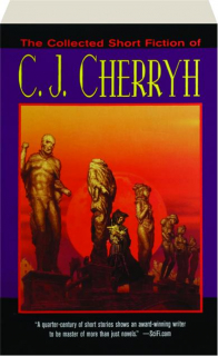 THE COLLECTED SHORT FICTION OF C.J. CHERRYH