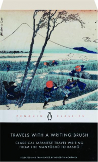 TRAVELS WITH A WRITING BRUSH: Classical Japanese Travel Writing from the Manyoshu to Basho
