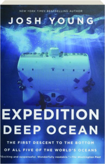 EXPEDITION DEEP OCEAN: The First Descent to the Bottom of All Five of the World's Oceans