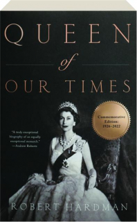 QUEEN OF OUR TIMES 1926-2022: The Life of Queen Elizabeth II