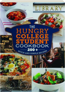 THE HUNGRY COLLEGE STUDENT COOKBOOK: 200+ Quick and Simple Recipes