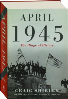 APRIL 1945: The Hinge of History
