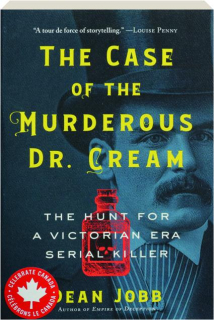 THE CASE OF THE MURDEROUS DR. CREAM: The Hunt for a Victorian Era Serial Killer
