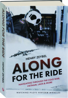 ALONG FOR THE RIDE: Navigating Through the Cold War, Vietnam, Laos & More