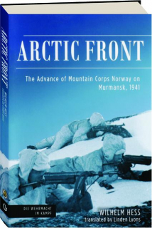 ARCTIC FRONT: The Advance of Mountain Corps Norway on Murmansk, 1941
