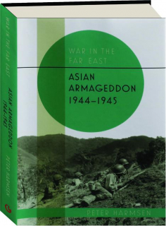 ASIAN ARMAGEDDON 1944-1945, VOLUME 3: War in the Far East