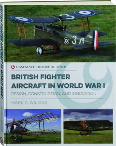 BRITISH FIGHTER AIRCRAFT IN WORLD WAR I: Design, Construction, and Innovation