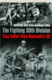 THE FIGHTING 30TH DIVISION: They Called Them Roosevelt's SS