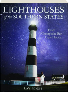 LIGHTHOUSES OF THE SOUTHERN STATES: From Chesapeake Bay to Cape Florida