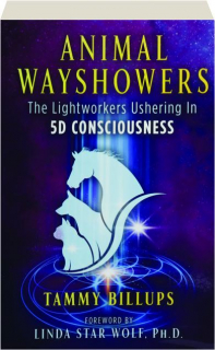 ANIMAL WAYSHOWERS: The Lightworkers Ushering in 5D Consciousness