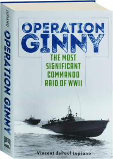 OPERATION GINNY: The Most Significant Commando Raid of WWII