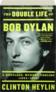 THE DOUBLE LIFE OF BOB DYLAN: A Restless, Hungry Feeling (1941-1966)