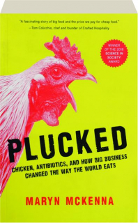 PLUCKED: Chicken, Antibiotics, and How Big Business Changed the Way the World Eats