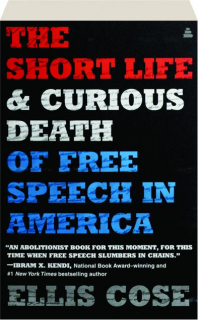 THE SHORT LIFE & CURIOUS DEATH OF FREE SPEECH IN AMERICA