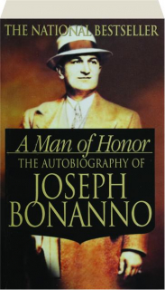 A MAN OF HONOR: The Autobiography of Joseph Bonanno