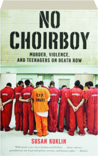 NO CHOIRBOY: Murder, Violence, and Teenagers on Death Row