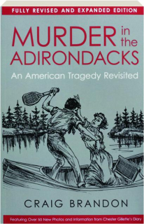 MURDER IN THE ADIRONDACKS: An American Tragedy Revisited