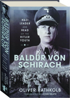 BALDUR VON SCHIRACH: Nazi Leader and Head of Hitler Youth