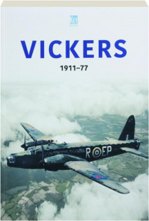 VICKERS 1911-77, VOLUME 4: Aviation Industry Series