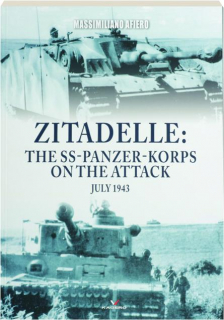 ZITADELLE: The SS-Panzer-Korps on the Attack, July 1943
