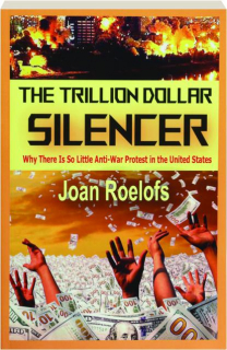 THE TRILLION DOLLAR SILENCER: Why There Is So Little Anti-War Protest in the United States