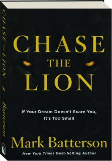 CHASE THE LION: If Your Dream Doesn't Scare You, It's Too Small