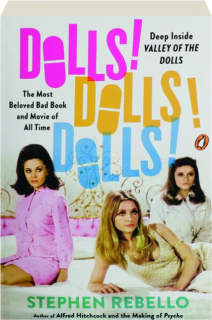 DOLLS! DOLLS! DOLLS! Deep Inside <I>Valley of the Dolls,</I> the Most Beloved Bad Book and Movie of All Time