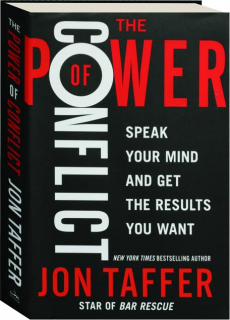 THE POWER OF CONFLICT: Speak Your Mind and Get the Results You Want