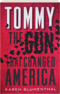 TOMMY: The Gun That Changed America