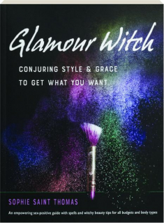 GLAMOUR WITCH: Conjuring Style & Grace to Get What You Want