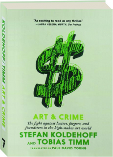 ART & CRIME: The Fight Against Looters, Forgers, and Fraudsters in the High-Stakes Art World