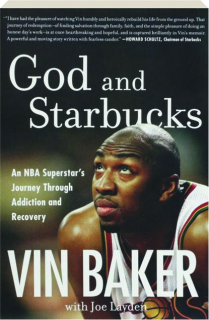 GOD AND STARBUCKS: An NBA Superstar's Journey Through Addiction and Recovery